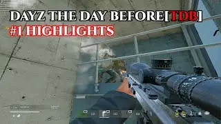 Dayz TheDayBefore[TDB] | highlights #1