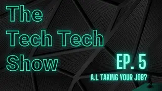 The Tech Tech Show Ep 4 | Jobs that are ripe for disruption with AI