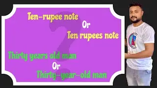 কোনটা ঠিক ? Ten-rupee note or Ten rupees note? Common mistakes in English