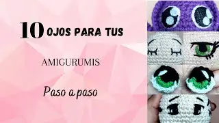10 OJOS PARA AMIGURUMIS Paso a paso| TUTORIAL