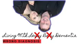 LIVING WITH DEMENTIA EP. 18 | WRONG DIAGNOSIS TURNED OUR WORLD UPSIDE DOWN