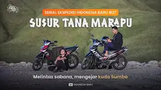 SUSUR TANA MARAPU - Ekspedisi Indonesia Baru #27