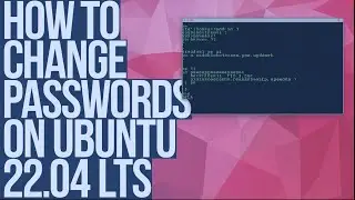 How To Change Passwords on Ubuntu 22.04 LTS / Ubuntu 24.04 LTS Linux