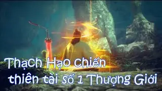 PART 11: Thạch Hạo chiến Thiên Tài số 1 Thượng Giới | Thế Giới Hoàn Mỹ | SơThần