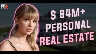 Taylor Swift's $ 84M+ Personal Real Estate Portfolio is Shocking.