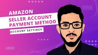 Amazon Seller Account Deposit and Charge Method Pakistan - Amazon Seller Account Settings