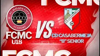 FC Málaga City U18 vs Cd Casabermeja "B" Senior
