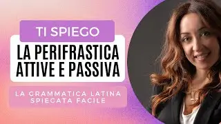 PERIFRASTICA ATTIVA e PASSIVA: come tradurla, usi e regole
