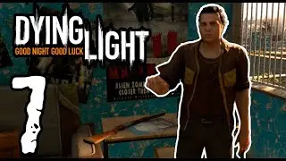 (7) 【Порожняк】 Прохождение Dying Light