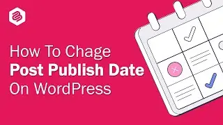 How to Change Post Publish Date on WordPress
