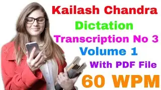 Shorthand Dictation 60 WPM - Transcription No 3 - Volume 1 - 840 Words Kailash Chandra