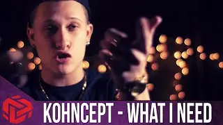 Kohncept - What I Need [Official Music Video]