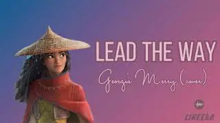 Lead The Way [RAYA AND THE LAST DRAGON SOUNDTRACK] [Lyrics] - Georgia Merry (Cover)