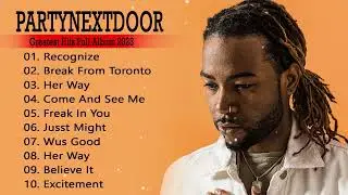 PARTYNEXTDOOR Greatest Hits Full Album - Best Hits Of PARTYNEXTDOOR 2023
