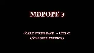 MDPOPE 3 Scary C*rpse Face - Clip 01 (Song Full Vercion)
