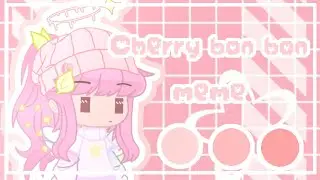 ||🍒{Cherry Bon Bon Meme}||🌸[BG Not made by me]||«Read desc»||