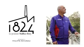 Philippe Rotureau : 45 ans d'entreprise / 1824 - Le podcast de Mulliez-Flory - Episode 3