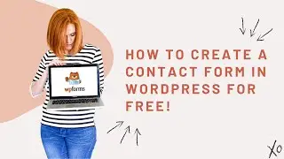 How to Create a Contact Form in WordPress For FREE using WPForms