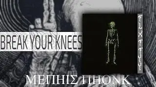FLXFFYY - BREAK YOUR KNEES