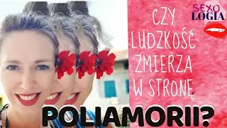 Czy ludzkość zmierza w stronę POLIAMORII?