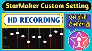 StarMaker Custom Setting || StarMaker Best Record voice on StarMaker || Song's HD Recording