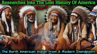 PT 8 - Researches Into The Lost History Of America / The North American Indian, A Modern Standpoint
