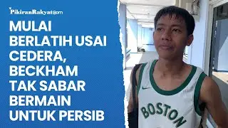 Mulai Berlatih Usai Cedera, Beckham Tak Sabar Bermain untuk Persib Bandung