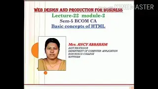 WEB DESIGN AND PRODUCTION FOR BUSINESS; LECTURE-22; BASIC CONCEPTS OF HTML; MODULE-2; SEM-5