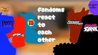 Different fandoms react to each other//GCRV//FNAF//FNF//DR//PP//TDI//ML//CRK/CROB//