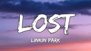 Linkin Park - Lost (Lyrics)