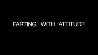 FARTING_WITH_ATTITUDE_PART_3