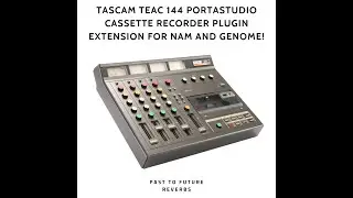 TASCAM TEAC 144 PORTASTUDIO CASSETTE RECORDER PLUGIN EXTENSION FOR NAM & GENOME! 