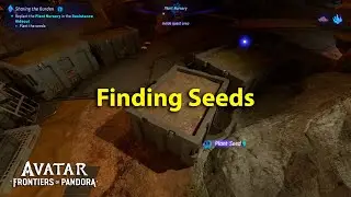 Finding the Seeds - Avatar: Frontiers of Pandora - Alex's Nursery