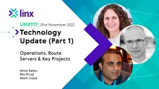 LINX117: LINX Technology Update (Part 1) - Operations, Route Servers, & Key Projects