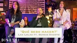 Qué Debo Hacer - Las Lolas Ft. Sergio Sacoto (En Vivo)