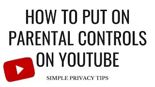 How To Put Parental Controls On YouTube [2021]