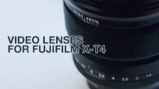What Lenses I Use for Video on the Fujifilm X-T4
