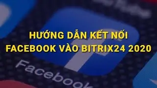 Cách kết nối Facebook vào Bitrix24 2020