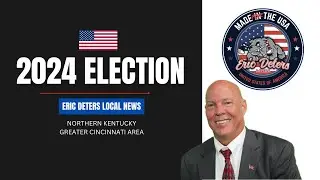 2024 Election | Eric Deters Local News | November 6, 2024