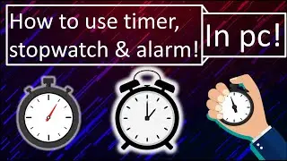 How to use timer, stopwatch & alram in pc!