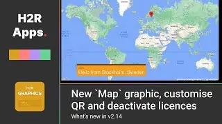 New `Map` graphic, customise QR and deactivate licences // New in H2R Graphics v2.14