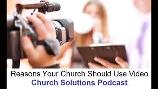 Reasons Your Church Should Use More Video