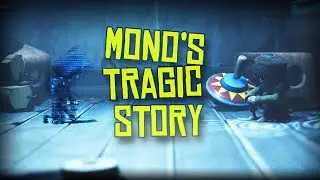 Mono's Tragic Story Explained - Little Nightmares II Theory!