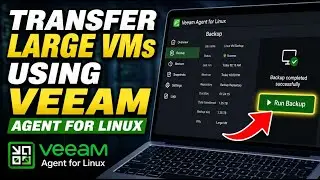How to transfer large VMs using Veeam Agent for Linux - Detailed Guide