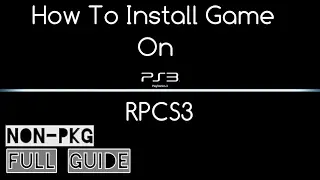Non-Pkg || How To Install Games On RPCS3 (PS3 Emulator)