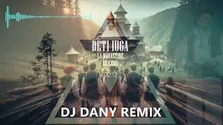 Deti Iuga - La Manastire de lemn | DJ DANY REMIX