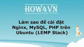 Cài đặt Nginx, MySQL, PHP trên Ubuntu (LEMP Stack)
