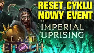 Last Epoch 1.1 - Reset cyklu oraz event The Imperial Uprising