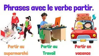 Apprendre des phrases avec le verbe partir.