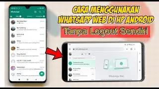 Cara Menggunakan Whatsapp Web Di HP Android Terbaru 2023 | Tanpa Logout Sendiri
